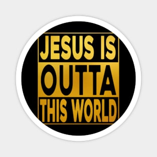 Jesus-is-Outta-This-World Magnet